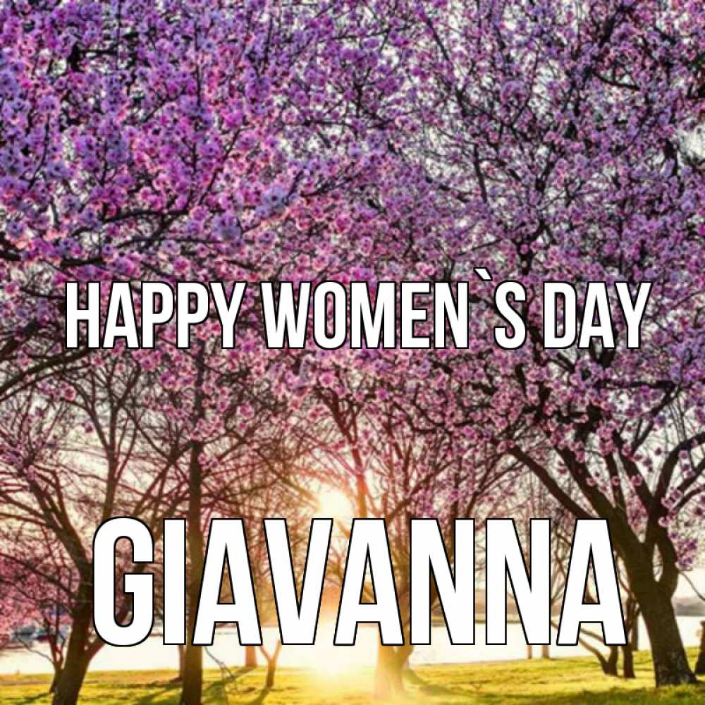 Greetings card с именем, Giavanna happy women`s day международный женский день Greetings with text for free download 